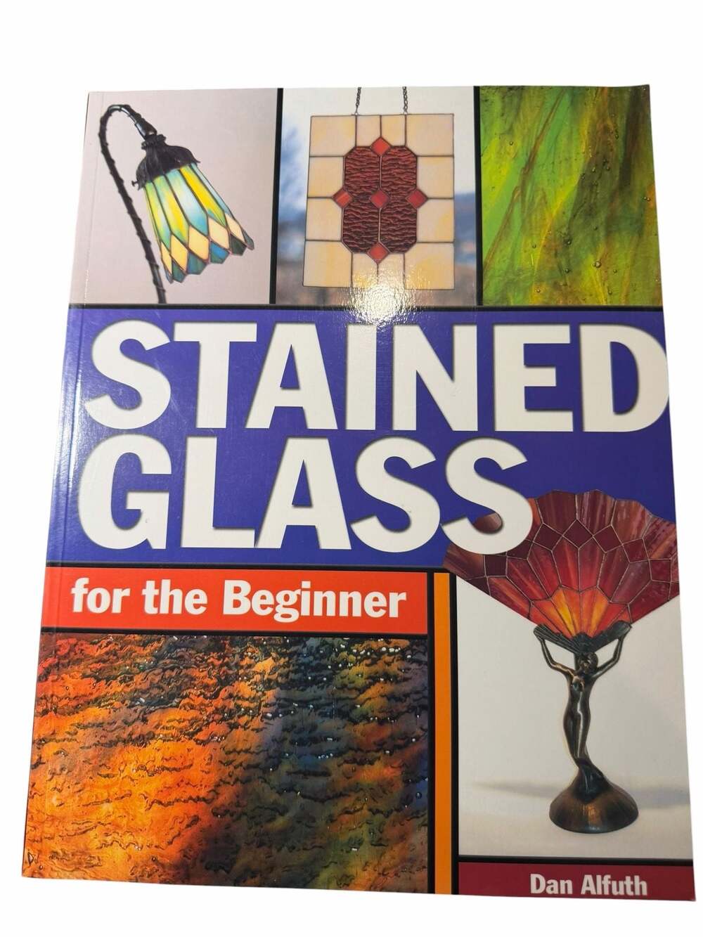 Stained Glass for the Beginner by Dan Alfuth
